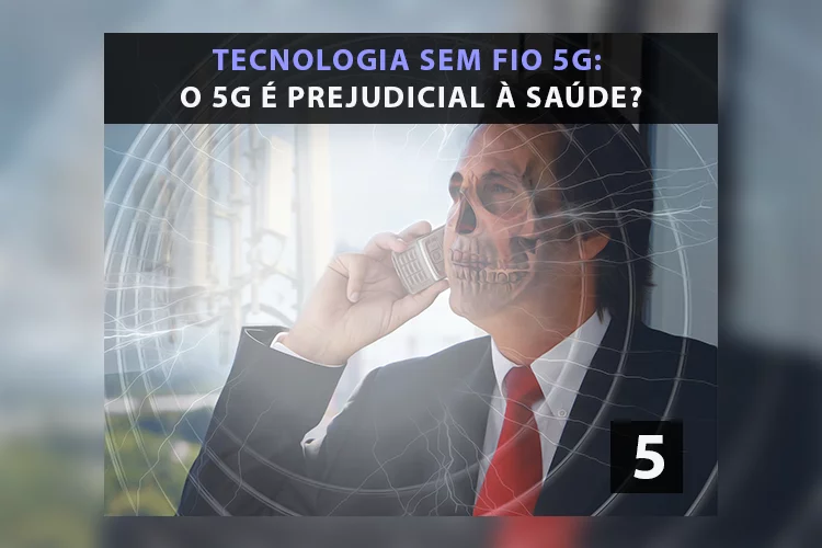 TECNOLOGIA SEM FIO 5G: O 5G É PREJUDICIAL À SAÚDE? (05/MUITAS)